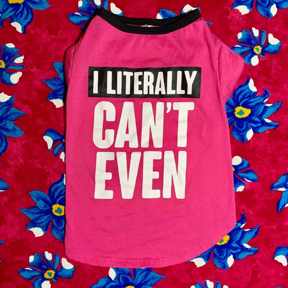 Pup Crew “I Literally Can’t Even” Sassy Novelty Graphic Pink Tee for Dogs 🐶🐾🐕 - Picture 9 of 15